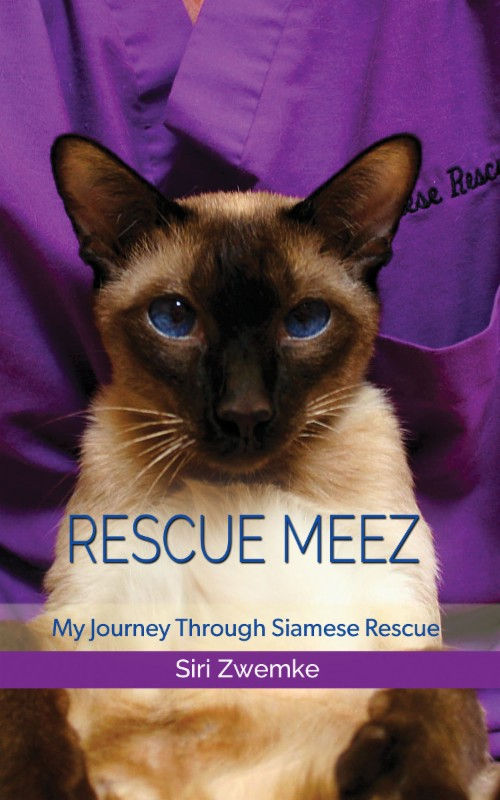 RESCUE MEEZ My Journey Through Siamese Rescue Siri Zwemke Copyright 2019 Siri - photo 1