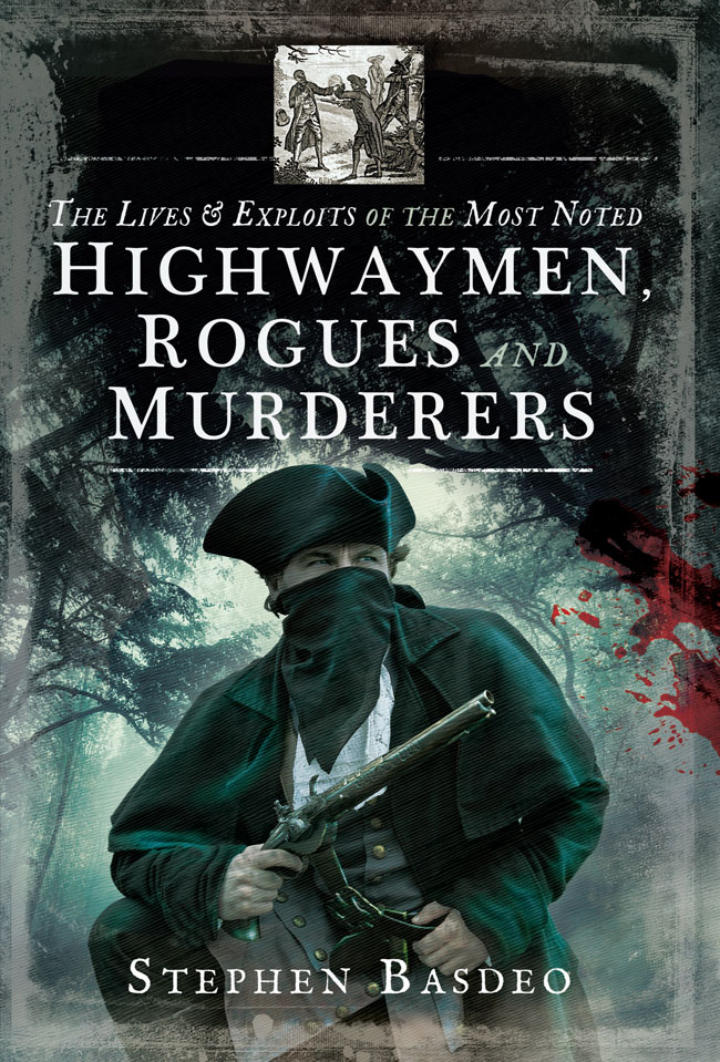 THE LIVES AND EXPLOITS OF THE MOST NOTED HIGHWAYMEN ROGUES AND MURDERERS - photo 1