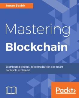 Bashir - Mastering Blockchain - Master the theoretical and technical foundations of Blockchain technology and explore future of Blockchain technology