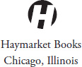 Published in 2020 by Haymarket Books PO Box 180165 Chicago IL 60618 - photo 1