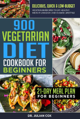 Cox - 900 Vegetarian Diet Cookbook for Beginners: Delicious, Quick & Low-Budget Vegetarian Recipes to Eat Healthy, Weight Loss, and Change Lifestyle | 21-Day Meal Plan for Beginners.