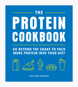 Thomas The Protein Cookbook: Go Beyond The Shake To Pack More Protein Into Your Diet