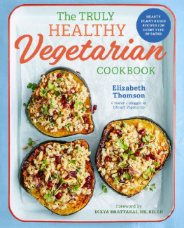 Thomson - The Truly Healthy Vegetarian Cookbook: Hearty Plant-Based Recipes for Every Type of Eater