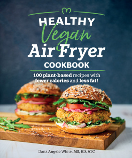 White Healthy Vegan Air Fryer Cookbook: 100 Plant-Based Recipes with Fewer Calories and Less Fat