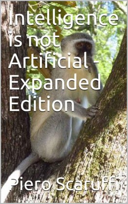 Piero Scaruffi Intelligence is not Artificial - Expanded Edition: A History of Artificial Intelligence and Why the Singularity is not Coming any Time Soon