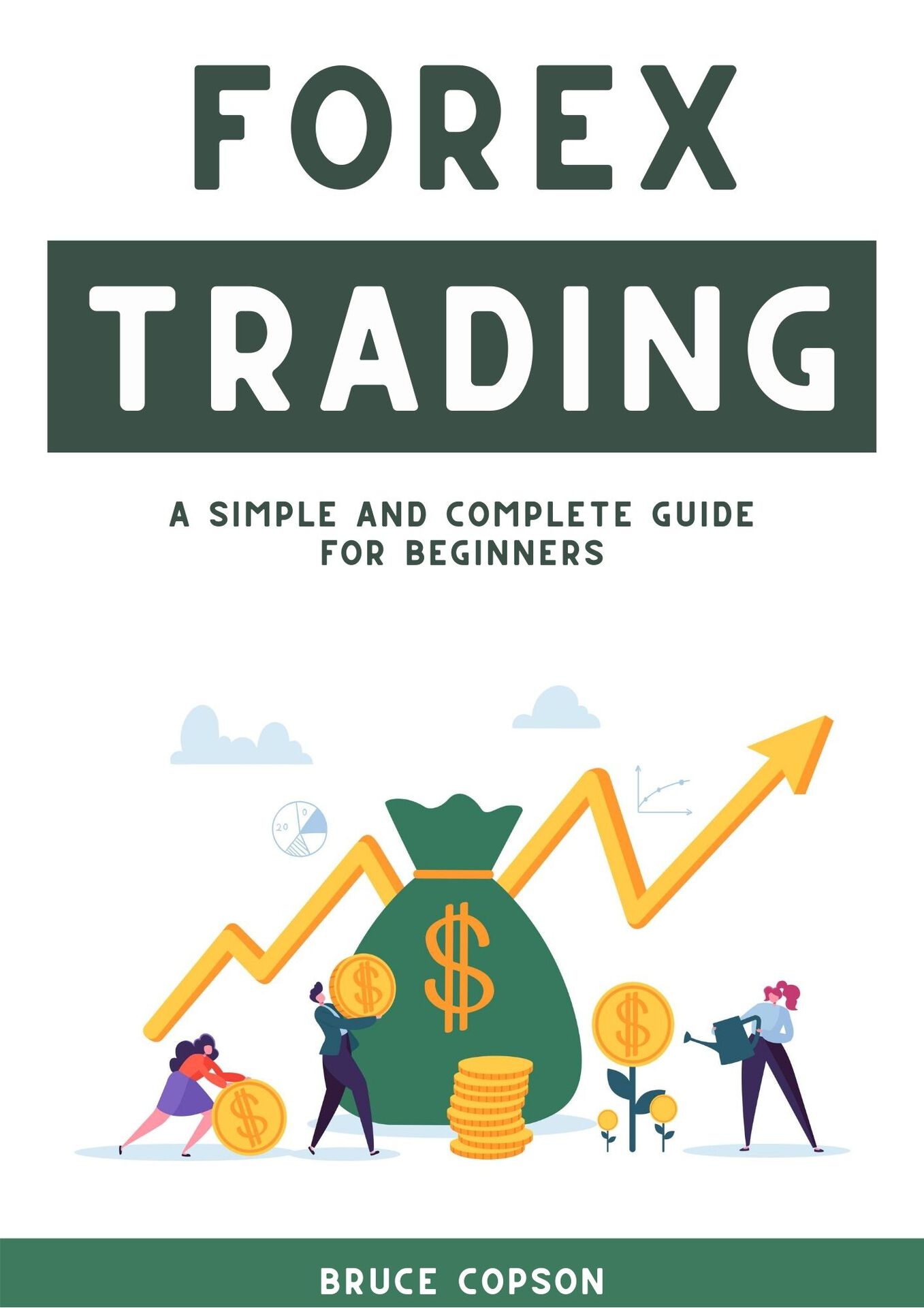 Forex Trading A Simple and Complete Guide for Beginners Table of Contents - photo 1