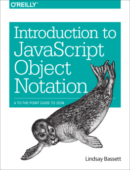 Bassett Introduction to Javascript Object Notation: a to-the-point guide to JSON