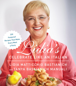 Bastianich Lidia - Lidias celebrate like an Italian: 220 foolproof recipes that make every meal a party