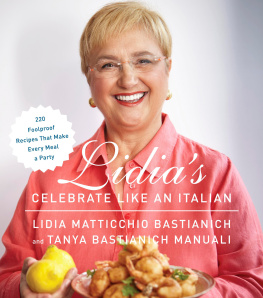 Bastianich Lidia Lidias celebrate like an Italian: 220 foolproof recipes that make every meal a party