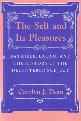 Bataille Georges The self and its pleasures: Bataille, Lacan, and the history of the decentered subject