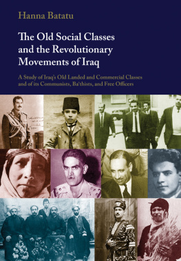 Batatu - The Old Social Classes and the Revolutionary Movements of Iraq: a Study of Iraqs Old Landed and Commercial Classes and of its Communists, Ba`thists and Free Officers