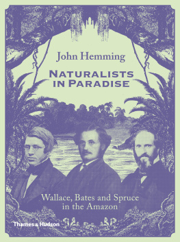 Bates Henry Walter - Naturalists in paradise: Wallace, Bates and Spruce in the Amazon