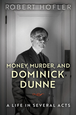 Dunne Dominick Money, murder, and Dominick Dunne: a life in several acts