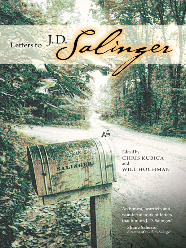 Letters to J D Salinger EDITED BY C HRIS K UBICA AND W ILL H OCHMAN T - photo 1