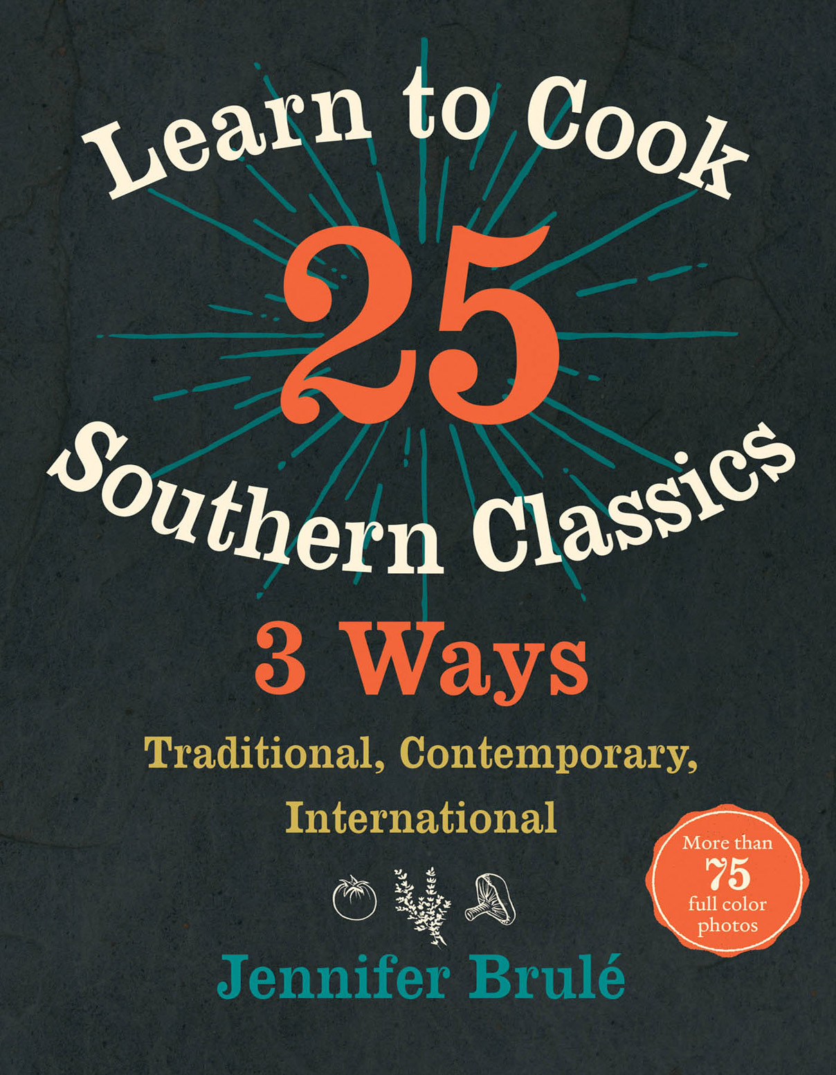 Learn to Cook 25 Southern Classics 3 Ways Text 2016 The University of North - photo 1