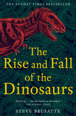 Brusatte - The rise and fall of the dinosaurs: the untold story of a lost world