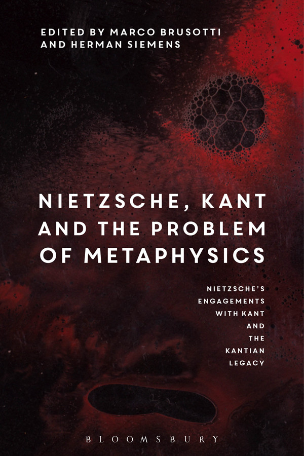 Nietzsche Kant and the Problem of Metaphysics Nietzsches Engagements with Kant - photo 2