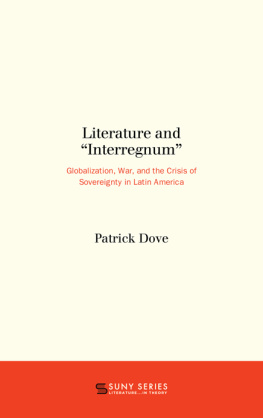 Dove - Literature and interregnum: globalization, war, and the crisis of sovereignty in Latin America