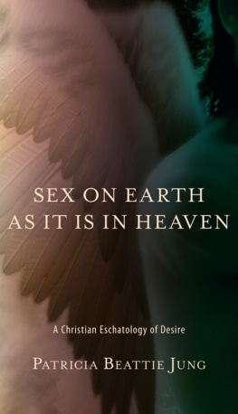 Jung - Sex on earth as it is in heaven: a Christian eschatology of desire