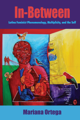 Ortega - In-between: Latina feminist phenomenology, multiplicity, and the self