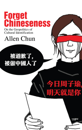 Chun - FORGET CHINESENESS: on the geopolitics of cultural identification