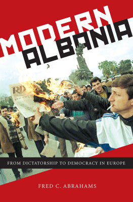 Fred C. Abrahams - Modern Albania: from dictatorship to democracy in Europe