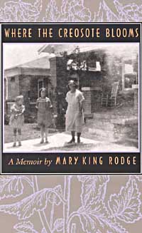 Where the Creosote Blooms A Memoir by Mary King Rodge title - photo 1