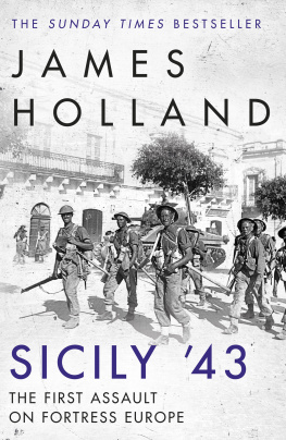 James Holland - Sicily 43: The First Assault on Fortress Europe