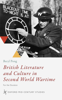 Beryl Pong British Literature and Culture in Second World Wartime: For the Duration