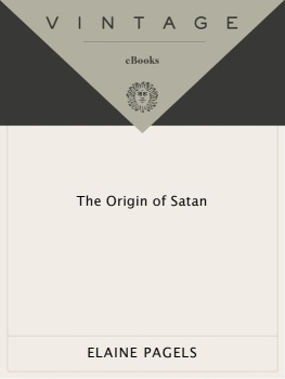 Elaine Pagels - The Origin of Satan: How Christians Demonized Jews, Pagans, and Heretics