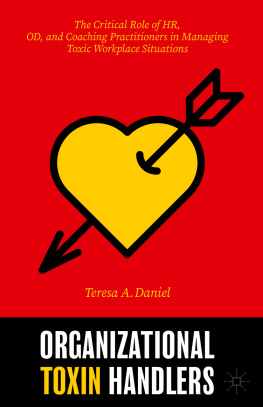 Teresa A. Daniel - Organizational Toxin Handlers: The Critical Role of HR, OD, and Coaching Practitioners in Managing Toxic Workplace Situations