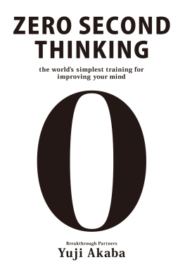 Yuji Akaba - Zero Second Thinking: The Worlds Simplest Training for Improving Your Mind