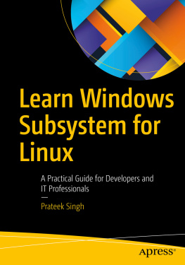 Prateek Singh Learn Windows Subsystem for Linux: A Practical Guide for Developers and IT Professionals