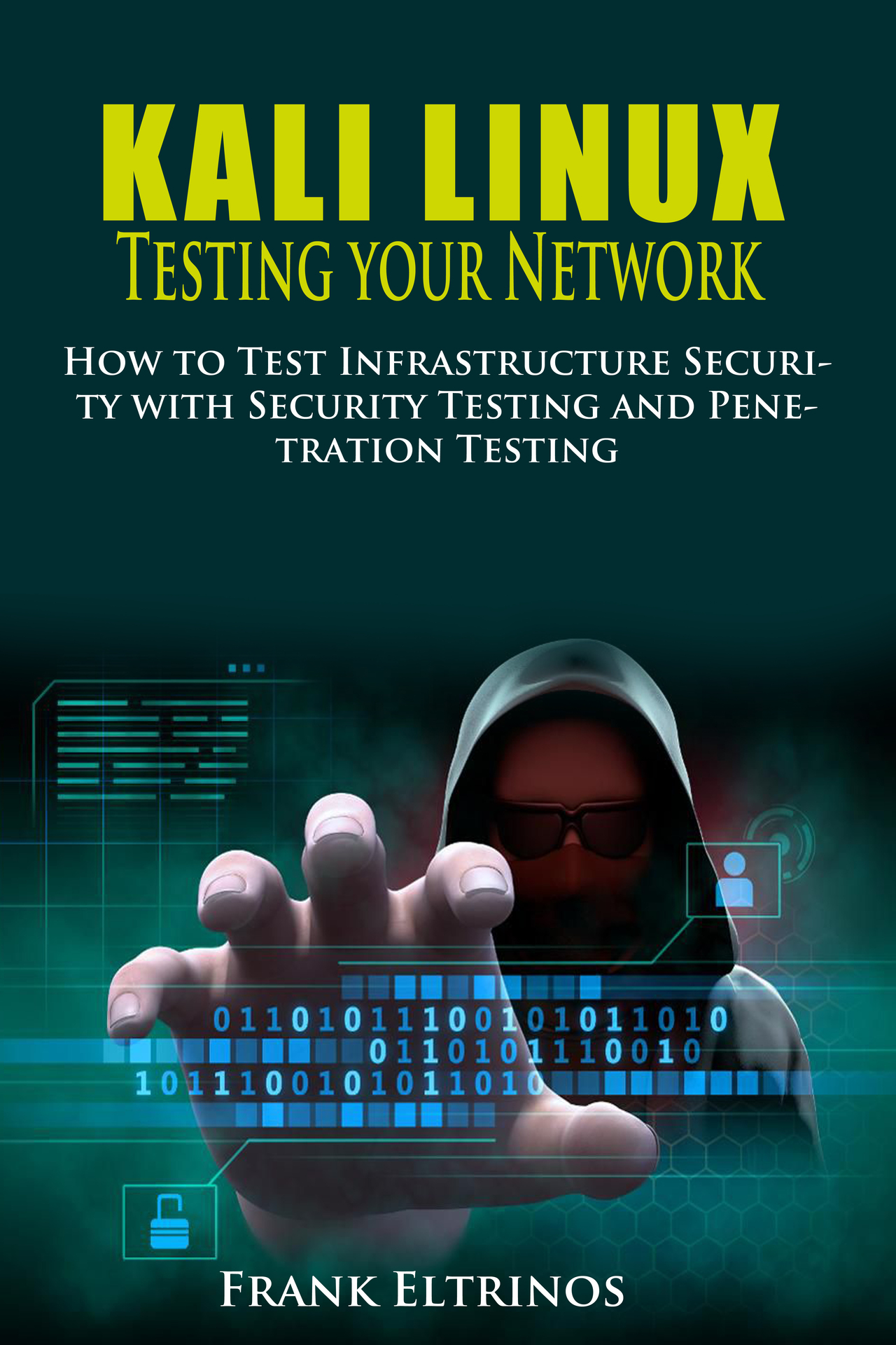 KALI LINUX TESTING YOUR NETWORK How to Test Infrastructure Security with - photo 1