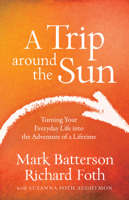 Batterson A trip around the sun: turning your everyday life into the adventure of a lifetime