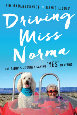 Bauerschmidt Norma - Driving Miss Norma: one familys journey saying yes to living