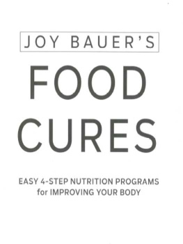 Bauer Joy Joy Bauers food cures: eat right to get healthier, look younger, and add years to your life