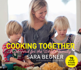 Begner Cooking Together: Real Food for the Whole Family