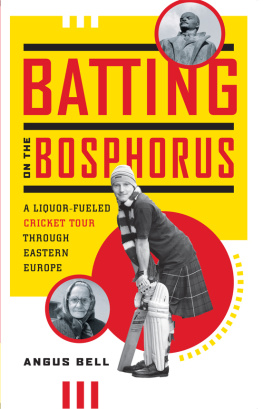 Bell - Batting on the Bosphorus: a Liquor-Fueled Cricket Tour Through Eastern Europe