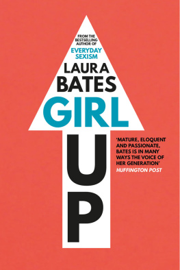 Bates - Girl up: kick ass, claim your woman card and crush everyday sexism