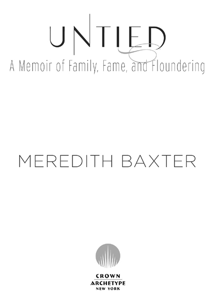 Copyright 2011 by Meredith Baxter All rights reserved Published in the United - photo 2