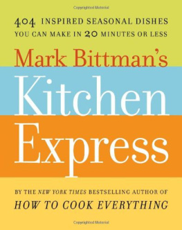 Bittman - Mark Bittmans Kitchen Express: 404 Inspired Seasonal Dishes You Can Make in 20 Minutes Or Less