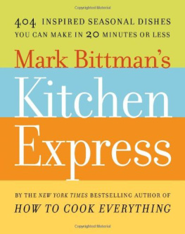 Bittman Mark Bittmans Kitchen Express: 404 Inspired Seasonal Dishes You Can Make in 20 Minutes Or Less