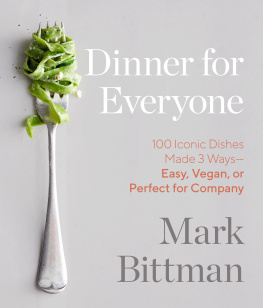 Bittman Mark Dinner for Everyone: 100 Iconic Dishes Made 3 Ways: Easy, Vegan, or Perfect for Company