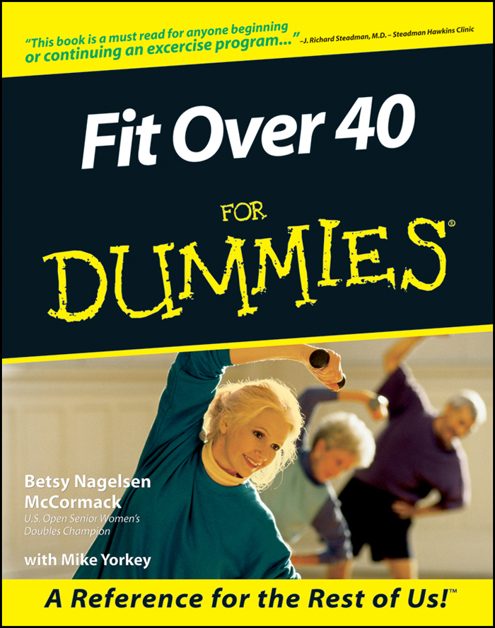 Fit Over 40 For Dummies by Betsy Nagelsen McCormack with Mike Yorkey Fit - photo 1