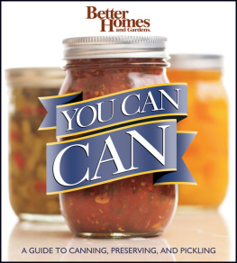 Better Homes - Better homes and gardens you can can: [a guide to canning, preserving, and pickling]