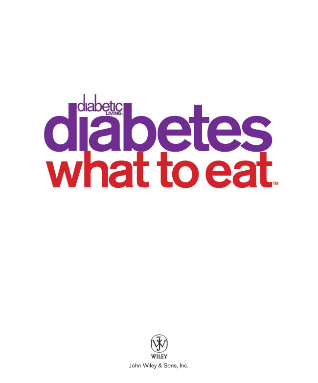 Our seal assures you that every recipe in Diabetic Living Diabetes What to Eat - photo 1