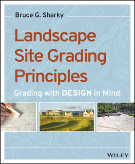 Bruce G. Sharky Landscape site grading principles: grading with design in mind