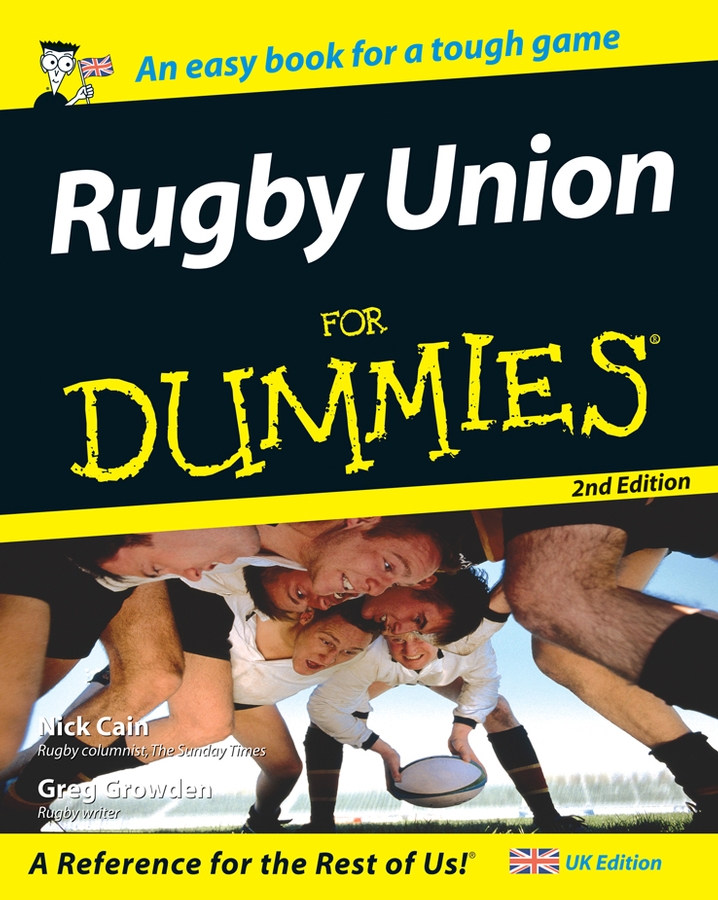 Rugby Union For Dummies by Nick Cain and Greg Growden Rugby Union For - photo 1