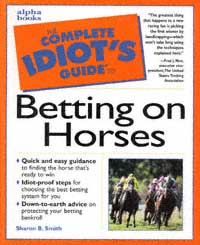 title The Complete Idiots Guide to Betting On Horses author - photo 1